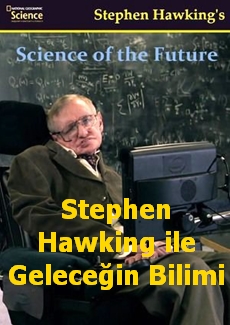 Stephen Hawking ile Geleceğin Bilimi